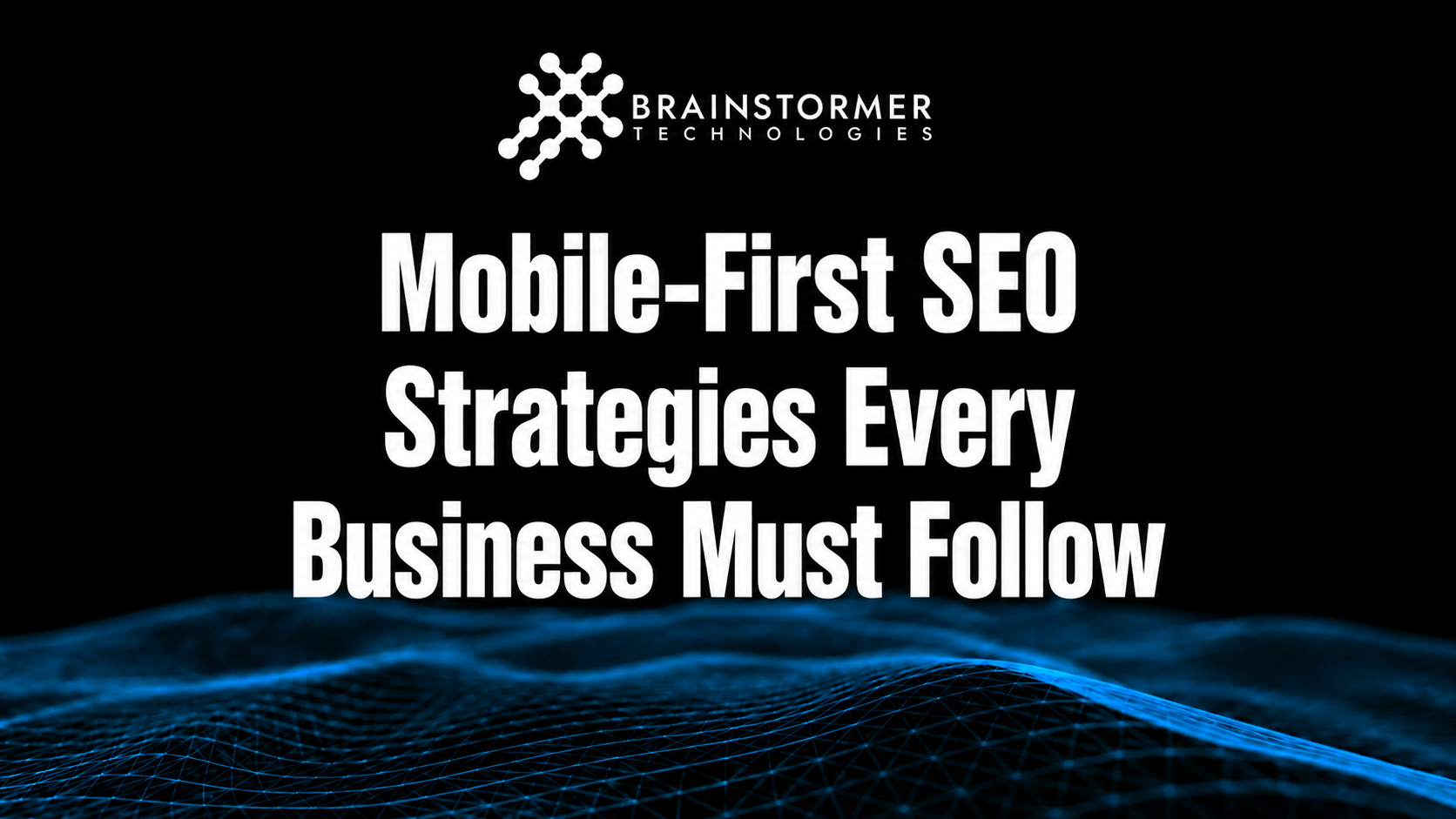Mobile-First SEO Strategies Every Business Must Follow