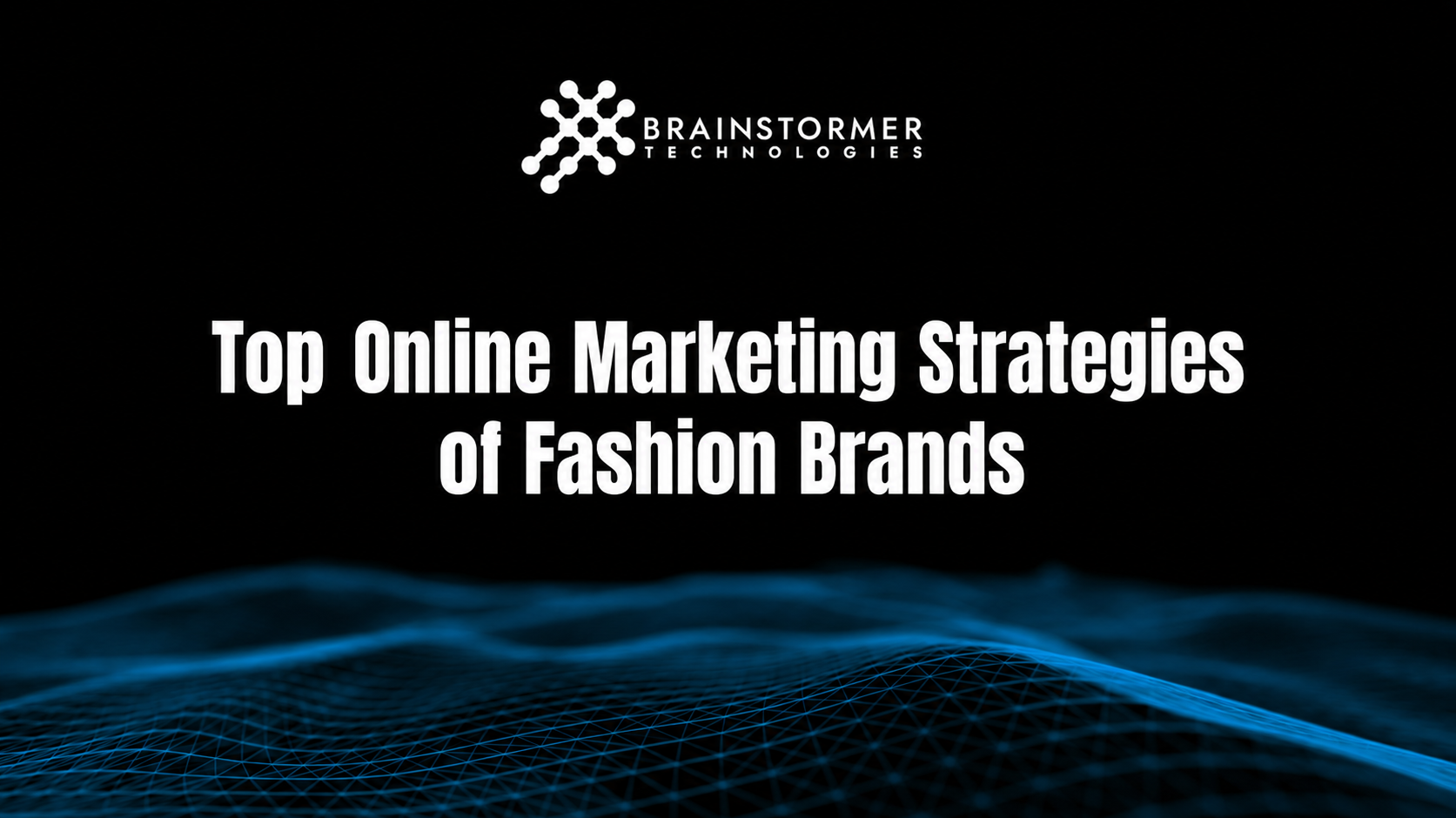 Top Online Marketing Strategies of Fashion Brands