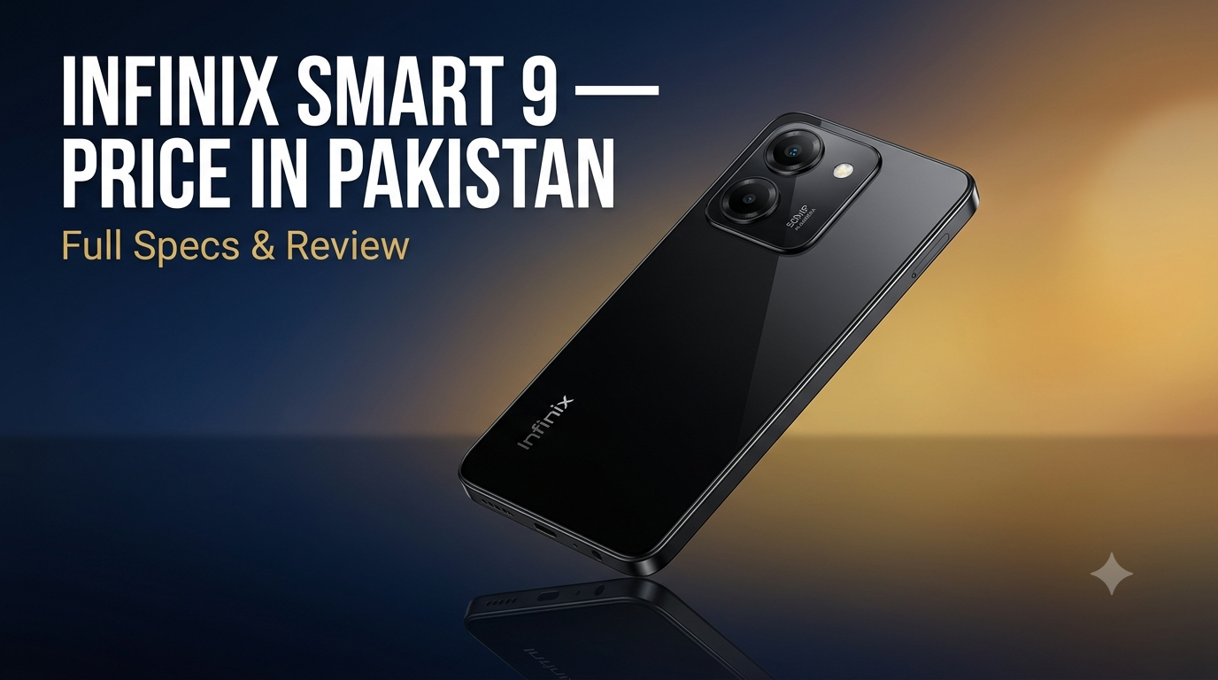 Infinix Smart 9 Price in Pakistan: Full Specs, Features & Buying Guide (2026)