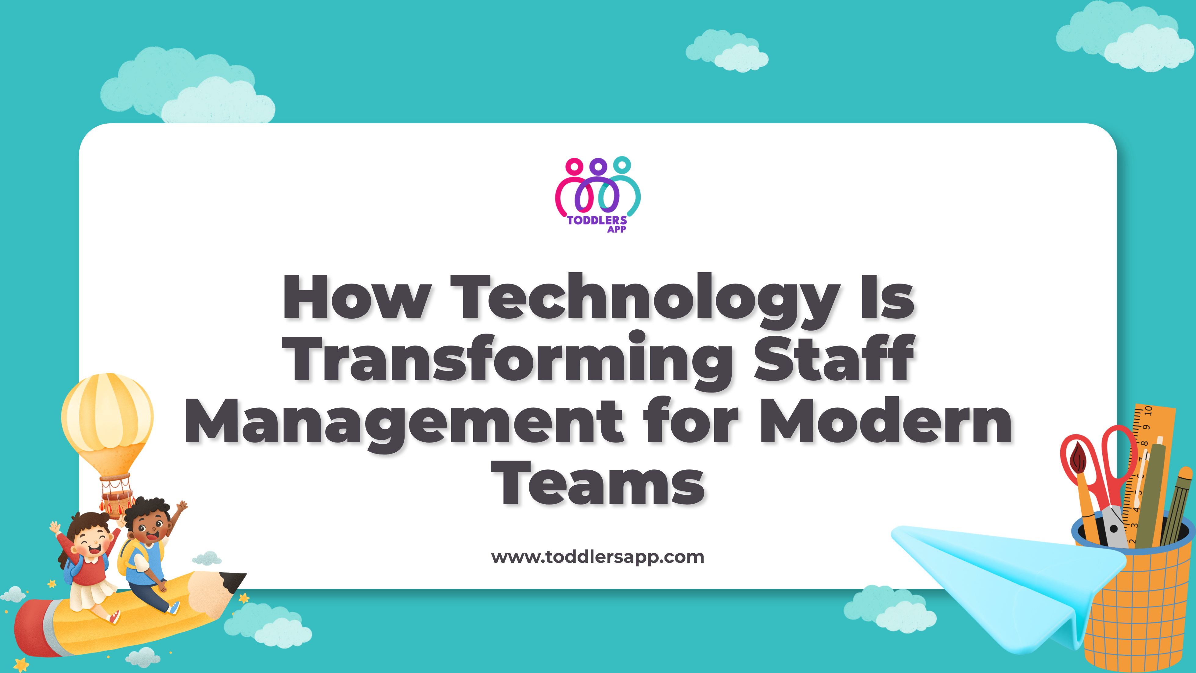 How Technology Is Transforming Staff Management for Modern Teams